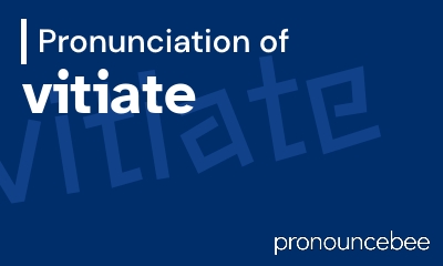 how to pronounce vitiate feature image