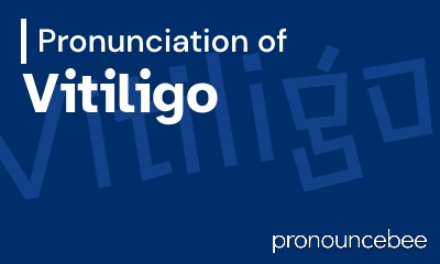 how to pronounce vitiligo feature image
