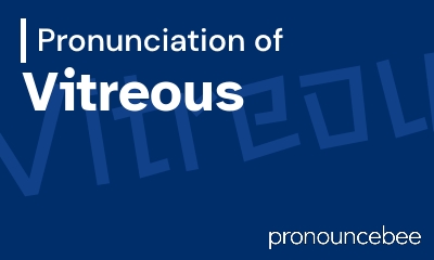 how to pronounce vitreous feature image