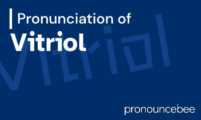 how to pronounce vitriol feature image