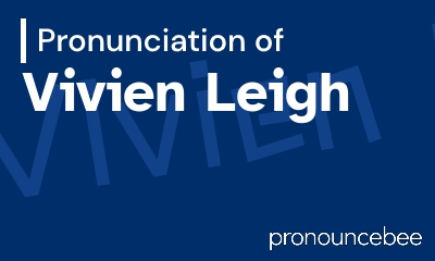 how to pronounce vivien-leigh feature image