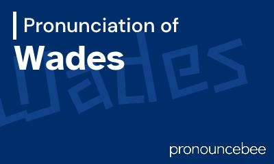 how to pronounce wades feature image