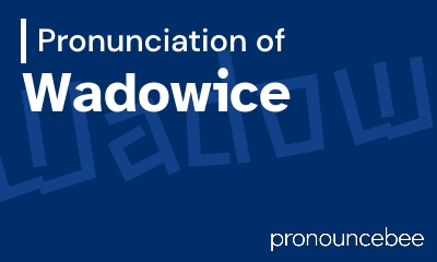 how to pronounce wadowice feature image