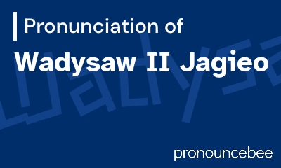 how to pronounce wadysaw-ii-jagieo feature image
