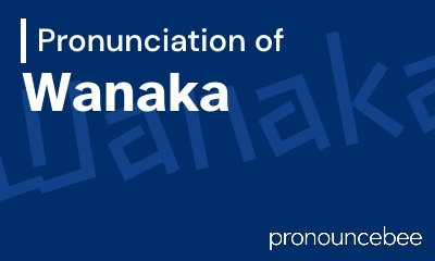 how to pronounce wanaka feature image