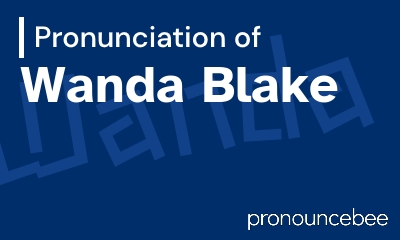 how to pronounce wanda-blake feature image
