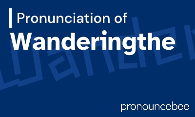 how to pronounce wanderingthe feature image