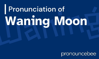 how to pronounce waning-moon feature image