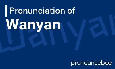 how to pronounce wanyan feature image