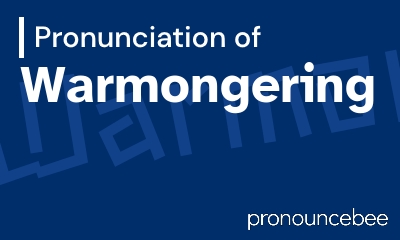 how to pronounce warmongering feature image