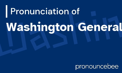 how to pronounce washington-generals feature image