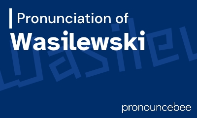 how to pronounce wasilewski feature image