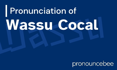 how to pronounce wassu-cocal feature image