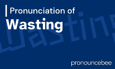 how to pronounce wasting feature image