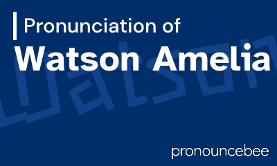 how to pronounce watson-amelia feature image