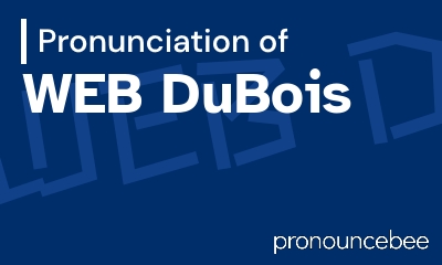 how to pronounce web-dubois feature image