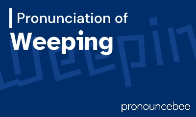 how to pronounce weeping feature image