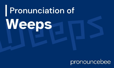 how to pronounce weeps feature image