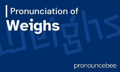 how to pronounce weighs feature image