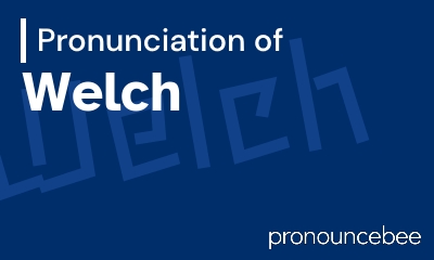 how to pronounce welch feature image