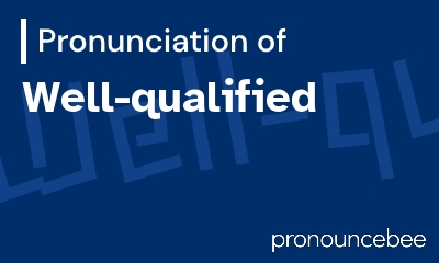 how to pronounce well-qualified feature image