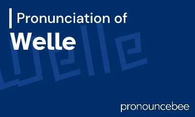 how to pronounce welle feature image