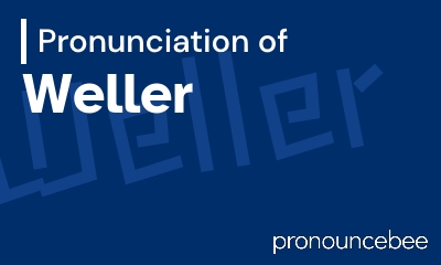 how to pronounce weller feature image