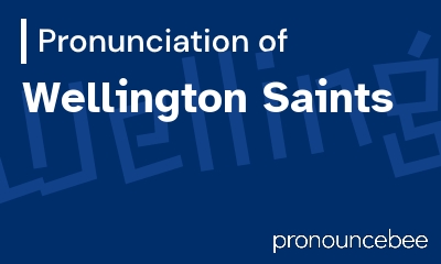 how to pronounce wellington-saints feature image
