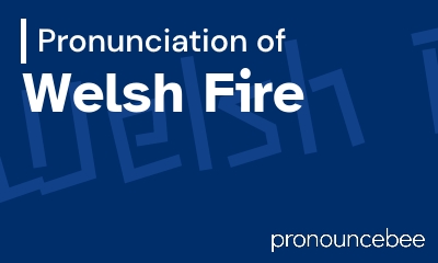 how to pronounce welsh-fire feature image