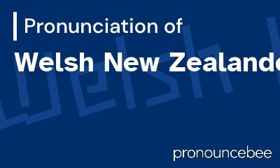 how to pronounce welsh-new-zealander feature image