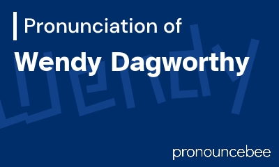 how to pronounce wendy-dagworthy feature image