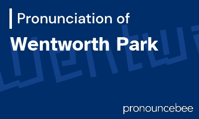 how to pronounce wentworth-park feature image