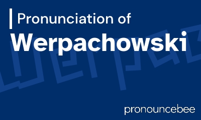 how to pronounce werpachowski feature image