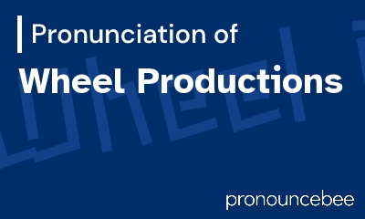 how to pronounce wheel-productions feature image