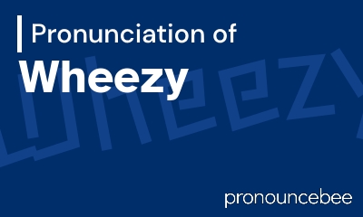 how to pronounce wheezy feature image