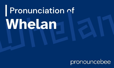 how to pronounce whelan feature image