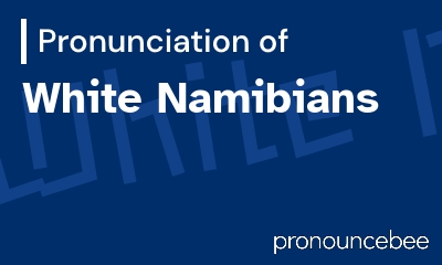 how to pronounce white-namibians feature image