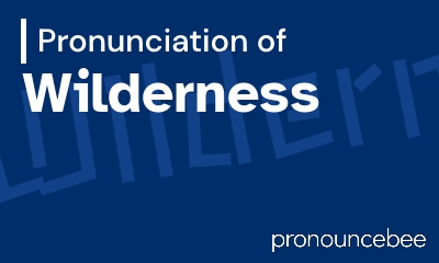how to pronounce wilderness feature image