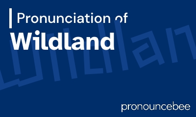 how to pronounce wildland feature image