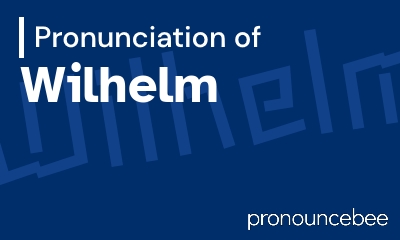 how to pronounce wilhelm feature image