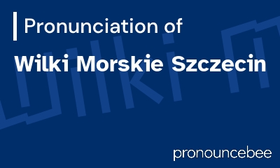 how to pronounce wilki-morskie-szczecin feature image