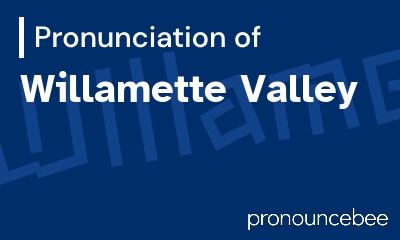 how to pronounce willamette-valley feature image