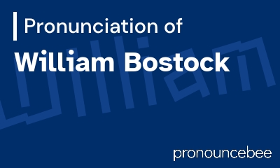 how to pronounce william-bostock feature image