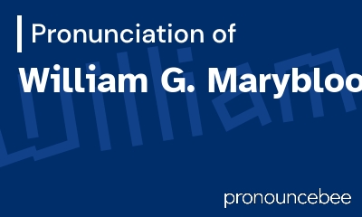 how to pronounce william-g-maryblood feature image