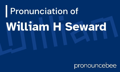 how to pronounce william-h-seward feature image