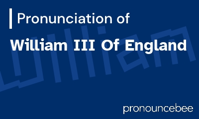 how to pronounce william-iii-of-england feature image