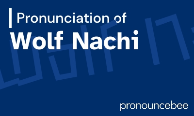 how to pronounce wolf-nachi feature image