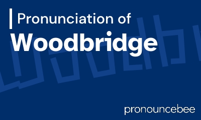 how to pronounce woodbridge feature image