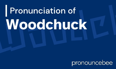 how to pronounce woodchuck feature image
