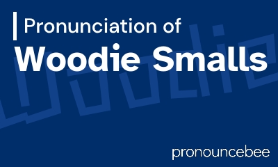 how to pronounce woodie-smalls feature image
